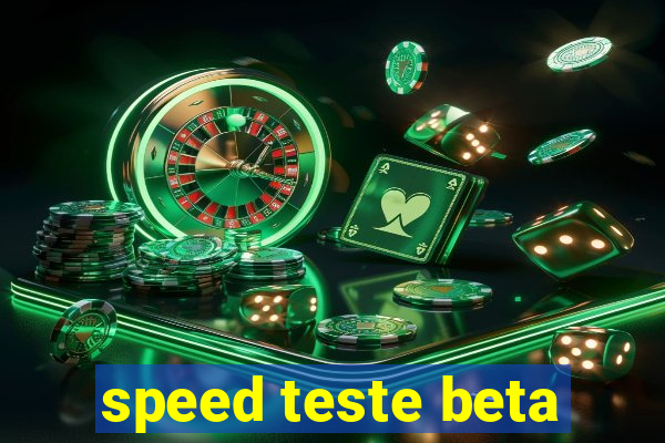 speed teste beta